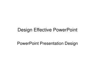 Design Effective PowerPoint