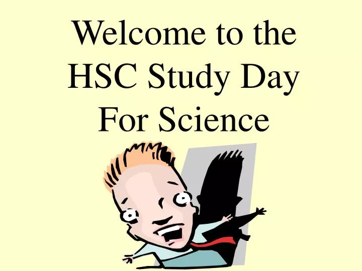 welcome to the hsc study day for science