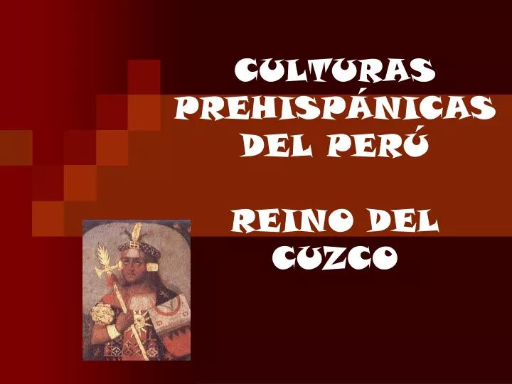 culturas prehisp nicas del per reino del cuzco