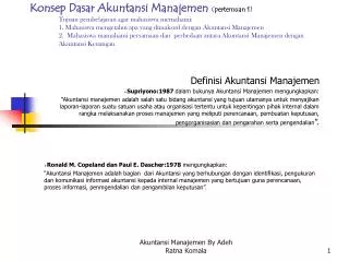Definisi Akuntansi Manajemen Supriyono:1987 dalam bukunya Akuntansi Manajemen mengungkapkan: