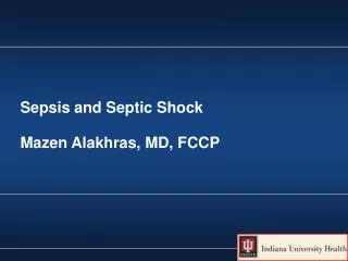 Sepsis and Septic Shock Mazen Alakhras, MD, FCCP