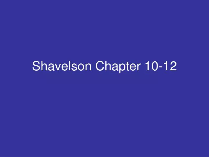 shavelson chapter 10 12
