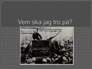 vem ska jag tro p