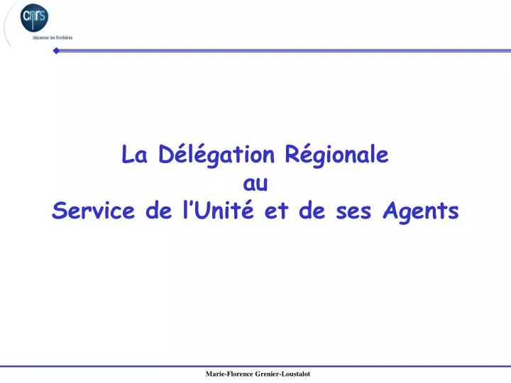 la d l gation r gionale au service de l unit et de ses agents