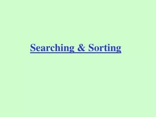 Searching &amp; Sorting