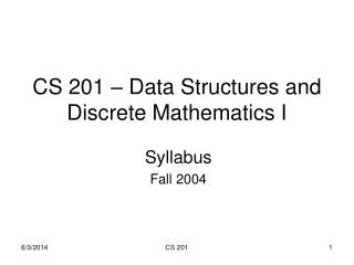 CS 201 – Data Structures and Discrete Mathematics I