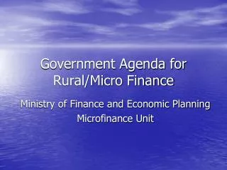 Government Agenda for Rural/Micro Finance