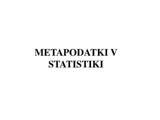 METAPODATKI V STATISTIKI