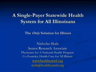 A Single-Payer Statewide Health System for All Illinoisans The Only Solution for Illinois