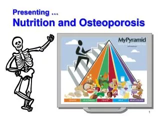Presenting … Nutrition and Osteoporosis