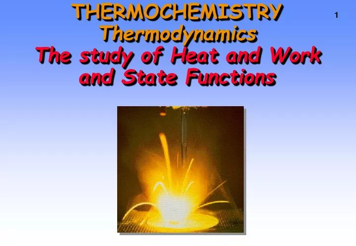 thermochemistry thermodynamics the study of heat and work and state functions