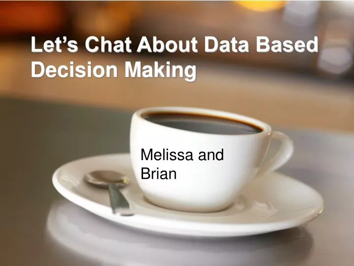 let s chat about data based decision making