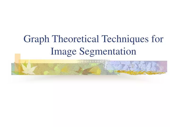 graph theoretical techniques for image segmentation