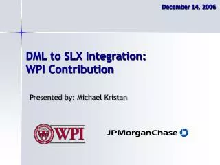 DML to SLX Integration: WPI Contribution
