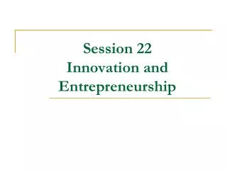 Session 22 Innovation and Entrepreneurship