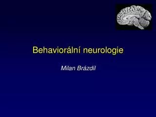 Behaviorální neurologie Milan Brázdil