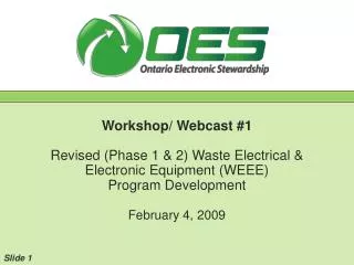 Workshop/ Webcast #1 Revised (Phase 1 &amp; 2) Waste Electrical &amp; Electronic Equipment (WEEE) Program Development