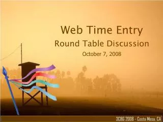 Web Time Entry Round Table Discussion October 7, 2008