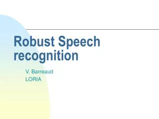 Robust Speech recognition
