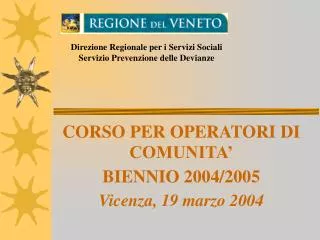 CORSO PER OPERATORI DI COMUNITA’ BIENNIO 2004/2005 Vicenza, 19 marzo 2004