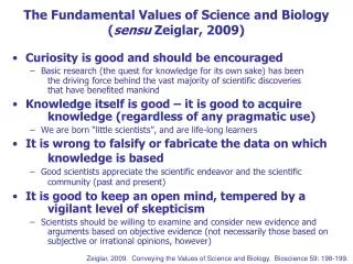 The Fundamental Values of Science and Biology ( sensu Zeiglar, 2009)