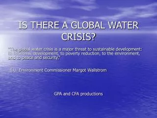 IS THERE A GLOBAL WATER CRISIS?