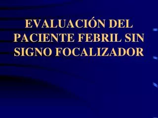 evaluaci n del paciente febril sin signo focalizador