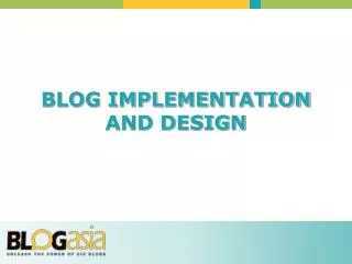 BLOG IMPLEMENTATION AND DESIGN