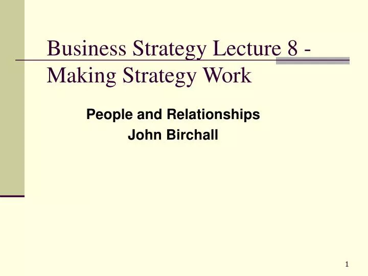 business strategy lecture 8 making strategy work