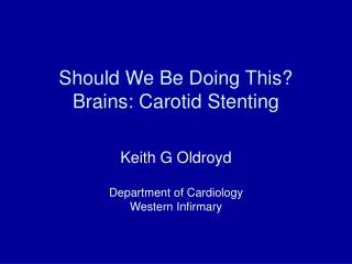 Should We Be Doing This? Brains: Carotid Stenting