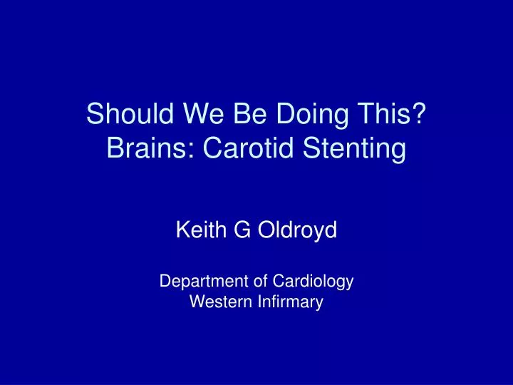 should we be doing this brains carotid stenting