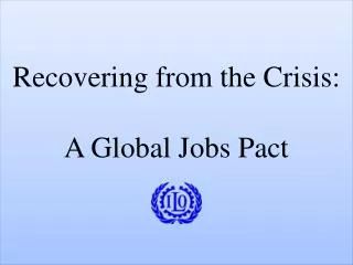 Recovering from the Crisis: A Global Jobs Pact