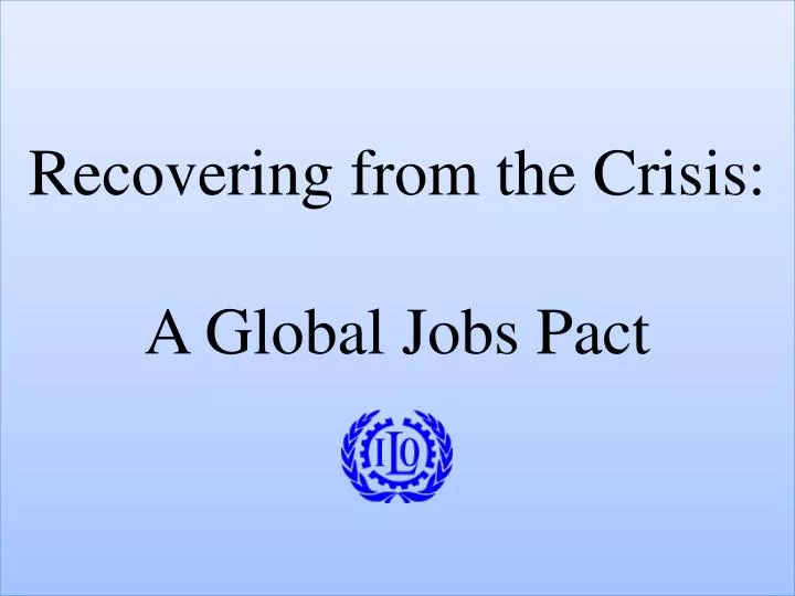 recovering from the crisis a global jobs pact