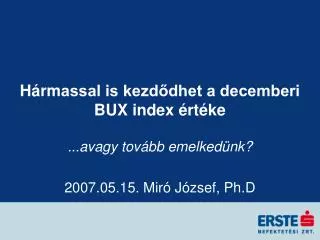 Hárm assal is kezdődhet a decemberi BUX index értéke