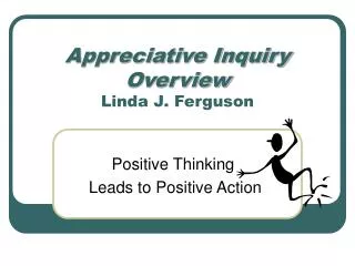 Appreciative Inquiry Overview Linda J. Ferguson