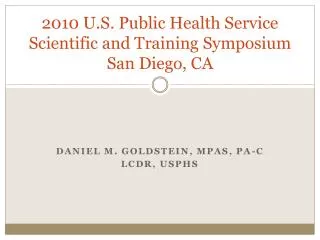 2010 U.S. Public Health Service Scientific and Training Symposium San Diego, CA