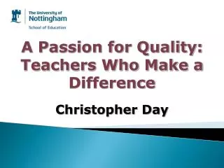 A Passion for Quality: Teachers Who Make a Difference Christopher Day