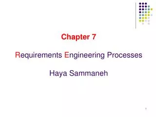 Chapter 7 R equirements E ngineering Processes Haya Sammaneh