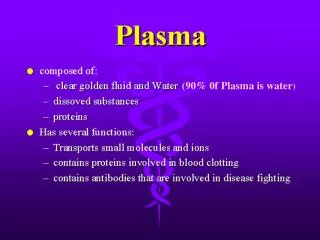 (90% 0f Plasma is water )