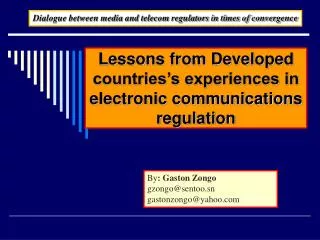 Lessons from Developed countries’s experiences in electronic communications regulation