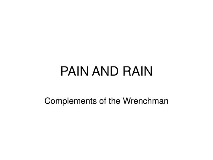 pain and rain