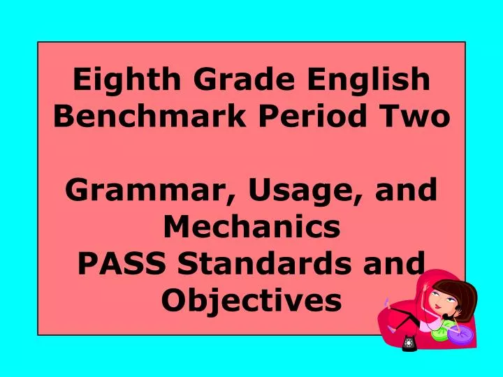 eighth grade english benchmark period two grammar usage and mechanics pass standards and objectives