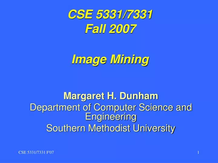 cse 5331 7331 fall 2007 image mining