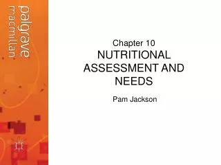 Chapter 10 NUTRITIONAL ASSESSMENT AND NEEDS
