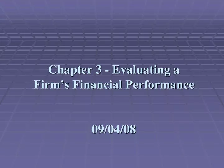 chapter 3 evaluating a firm s financial performance 09 04 08