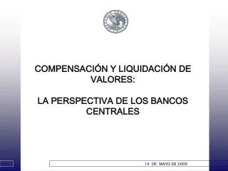 COMPENSACIÓN Y LIQUIDACIÓN DE VALORES: LA PERSPECTIVA DE LOS BANCOS CENTRALES