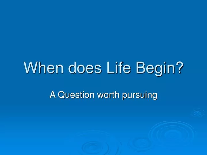 when does life begin