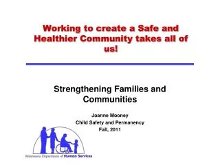 Working to create a Safe and Healthier Community takes all of us!