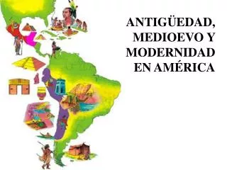 ANTIGÜEDAD, MEDIOEVO Y MODERNIDAD EN AMÉRICA