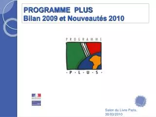 PROGRAMME PLUS Bilan 2009 et Nouveautés 2010